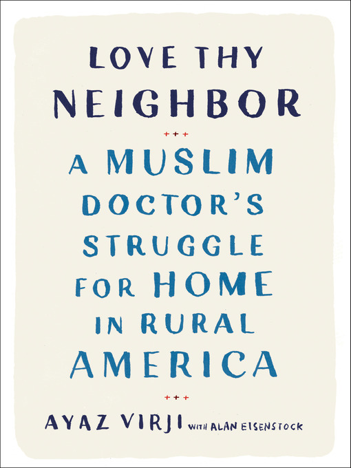 Title details for Love Thy Neighbor by Ayaz Virji, M.D. - Available